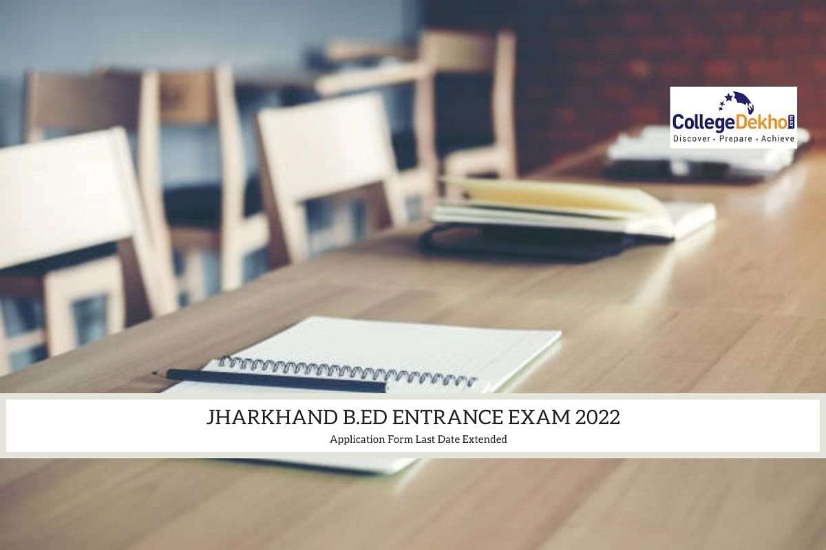 Jharkhand B.Ed Entrance Exam 2022 Application Form Last Date Extended ...