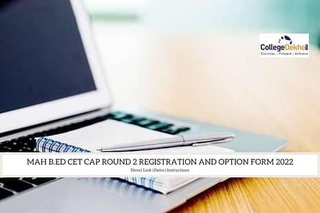 MAH B.Ed CET CAP Round 2 Registration and Option Form 2022