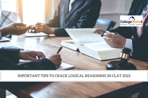 Important Tips to Crack Logical Reasoning in CLAT 2023 | CollegeDekho