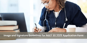 Image and Signature Guidelines for NEET SS 2025 Application Form