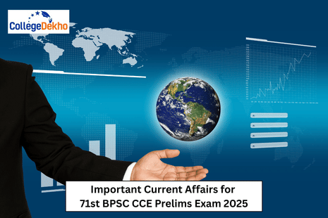Important Current Affairs for 71st BPSC CCE Prelims Exam 2025