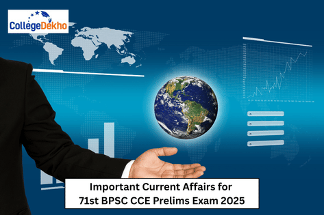 Important Current Affairs for 71st BPSC CCE Prelims Exam 2025 ...