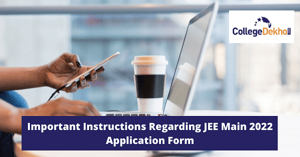 Important Instructions Regarding JEE Main 2022 Application Form