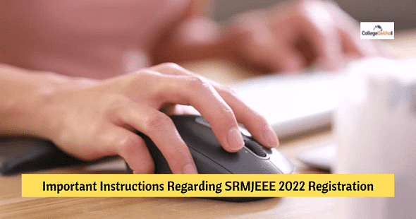 SRMJEEE 2022 Registration Started: Check Important Instructions & Latest Syllabus