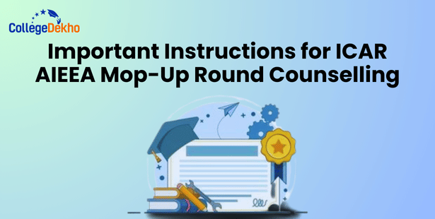 Important Instructions for ICAR AIEEA Mop-Up Round Counselling