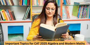 Important Topics for CAT 2025 Algebra and Modern Maths