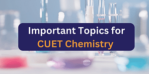 Important Topics for CUET Chemistry