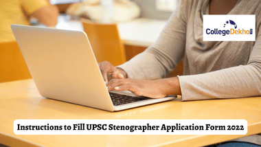 Instructions to Fill UPSC Stenographer Application Form 2022