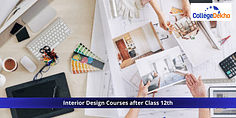 Interior Designing Courses after 12th: Eligibility, Top Colleges, and Job Prospects