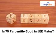 Is 70 Percentile Good in JEE Mains 2025?