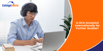 Is BCA Accepted Internationally for Further Studies?