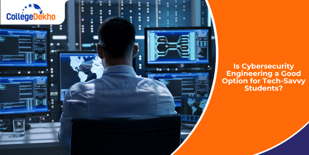 Is Cybersecurity Engineering a Good Option for Tech-Savvy Students?