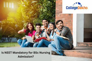 क्या बीएससी नर्सिंग एडमिशन के लिए नीट अनिवार्य है? (Is NEET Mandatory for BSc Nursing Admission?)