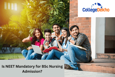 क्या बीएससी नर्सिंग एडमिशन के लिए नीट अनिवार्य है? (Is NEET Mandatory for BSc Nursing Admission?)
