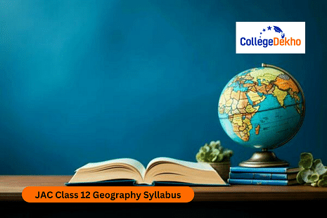 JAC Class 12 Geography Syllabus 2024-25