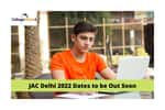 JAC Delhi 2022 Dates