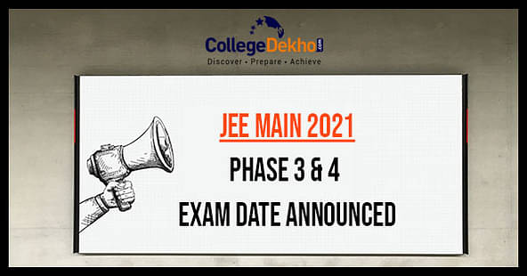 JEE Main 2021 Exam Date Announced – Check Phase 3 & 4 Schedule