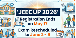 JEECUP 2026 Registration Ends on May 17: Check Revised Exam Date