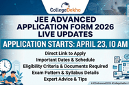 JEE Advanced Application Form 2026 (OUT) Live Updates: Registration Documents & Important Topics for Exam Preparation