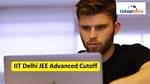 JEE Advanced Cutoff for IIT Delhi