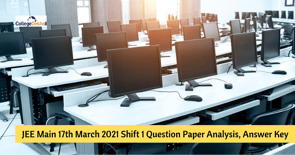JEE Main 17th March 2021 Shift 1 Question Paper Analysis, Answer Key, Solutions