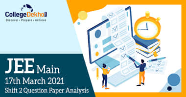 JEE Main 17th March 2021 Shift 2 Question Paper Analysis, Answer Key, Solutions