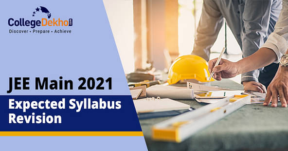 JEE Main 2021: Expected Revised Syllabus, Topics Deleted/ Reduced