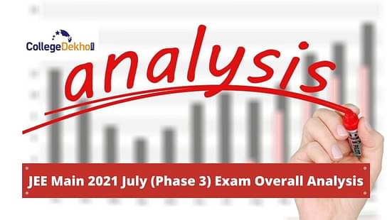 JEE Main 2021 Phase 3 (July) Exam Overall Analysis