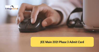 JEE Main 2021 Phase 3 Admit Card Released at jeemain.nta.nic.in