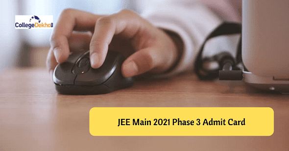 JEE Main 2021 Phase 3 Admit Card Released at jeemain.nta.nic.in