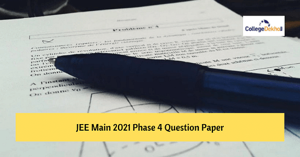 JEE Main August 2021 Phase 4 Question Paper PDF (Available) – Download for Aug 31, 27, 26 Shift 1 & 2 Here