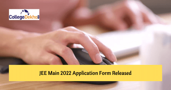 JEE Main 2022 Application Form Released @jeemain.nta.nic.in: Check Fee Details