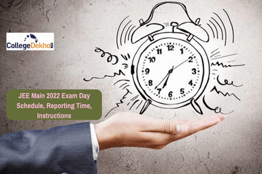 JEE Main 2022 Exam Day Schedule, Reporting Time, Instructions
