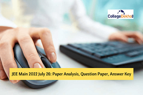 JEE Main 2022 July 26: Paper Analysis, Question Paper, Answer Key