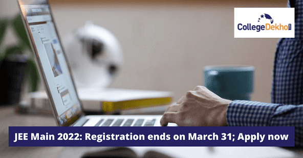 JEE Main 2022: Registration ends on March 31; Apply now