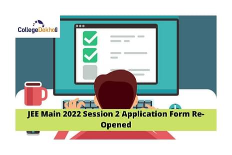 JEE Main 2022 Session 2 Application Form Re-Opened