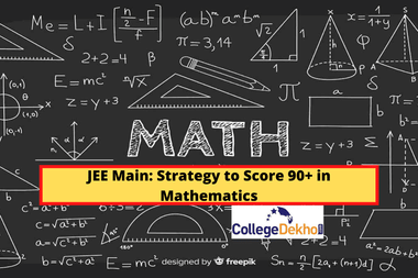 JEE Main 2025: Strategy to Score 90+ in Mathematics