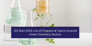 JEE Main 2026: List of Chapters & Topics Covered Under Chemistry Section