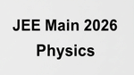 JEE Main 2026 Physics; Here's how nature of questions changed from 2025, detailed analysis