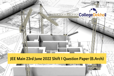 JEE Main 23rd June 2022 Shift 1 Memory-Based Question Paper (B.Arch): Download Memory-Based Questions