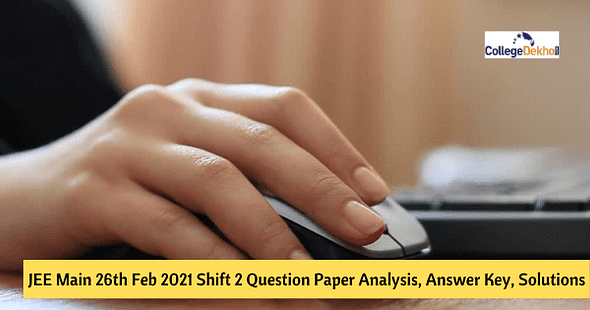 JEE Main 26th Feb 2021 Shift 2 Question Paper Analysis, Answer Key, Solutions