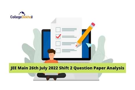 JEE Main 26th July 2022 Shift 2 Question Paper Analysis