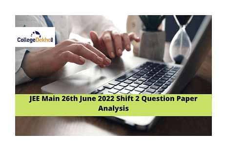 JEE Main 26th June 2022 Shift 2 Question Paper Analysis