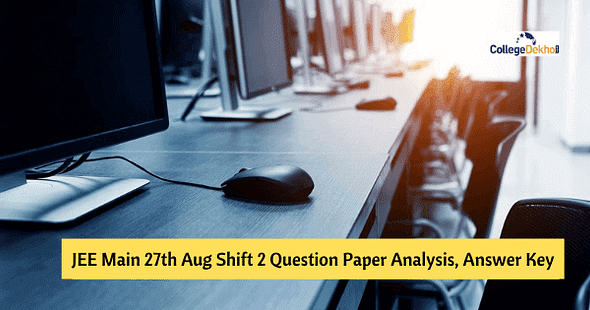JEE Main 27th Aug 2021 Shift 2 Question Paper Analysis, Answer Key, Solutions