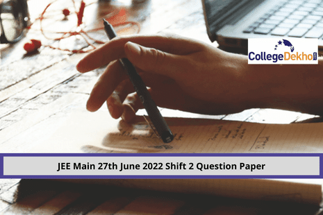 JEE Main 27th June 2022 Shift 2 Question Paper: Download Memory-Based Questions