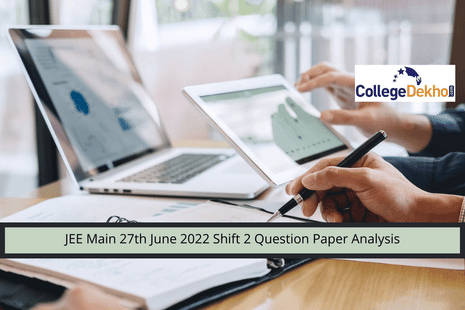 JEE Main 27th June 2022 Shift 2 Question Paper Analysis, Answer Key, Solutions