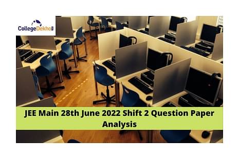 JEE Main 28th June 2022 Shift 2 Question Paper Analysis (Available), Answer Key, Solutions