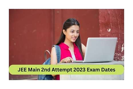JEE Main 2nd Attempt 2023 exam dates
