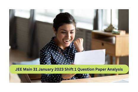 JEE Main 31 January 2023 Shift 1 Question Paper Analysis