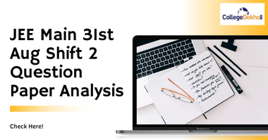 JEE Main 31st Aug 2021 Shift 2 Question Paper Analysis, Answer Key
